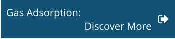 Gas Adsorption:  Discover More