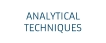 ANALYTICAL  TECHNIQUES